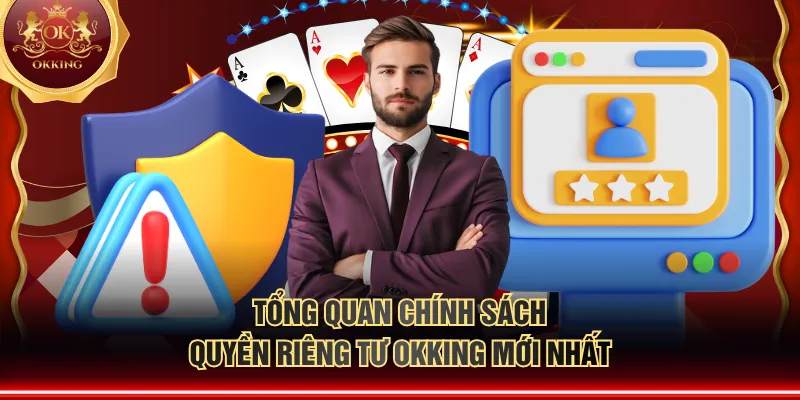 Tổng quan chính sách quyền riêng tư OKKING mới nhất